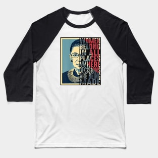 RBG Ruth Bader Ginsburg Women Belong In All Places Baseball T-Shirt